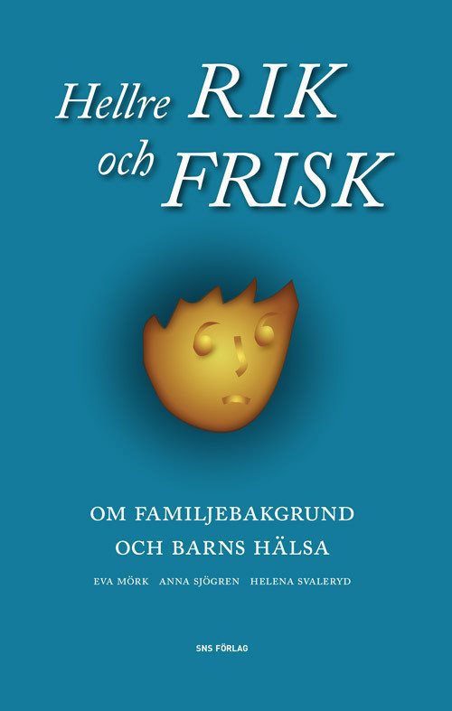 Hellre rik och frisk : om familjebakgrund och barns hälsa