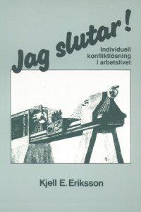 Jag slutar! : individuell konfliktlösning i arbetslivet