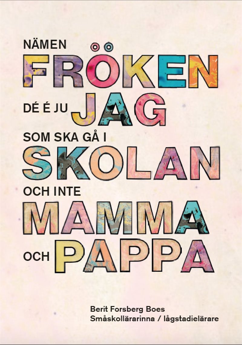 Nämen fröken - Dé é ju jag som ska gå i skolan, inte mamma och pappa!