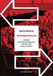 Omprövningar : svenska vänsterintellektuella i skiftet från 70-tal till 80-tal