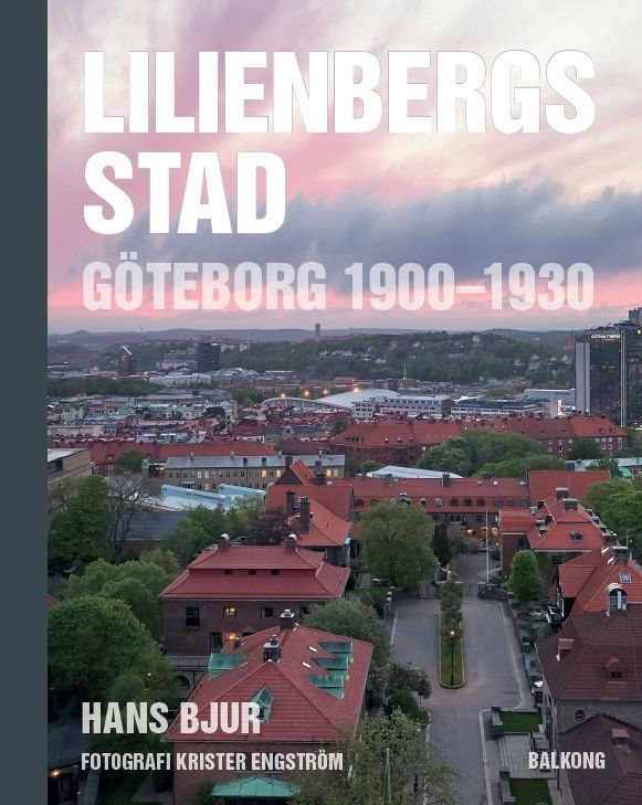 Lilienbergs stad : Göteborg 1900-1930