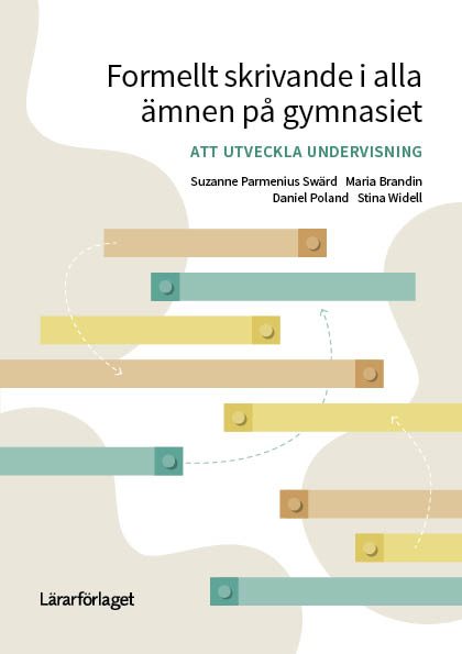 Formellt skrivande i alla ämnen på gymnasiet : att utveckla undervisning