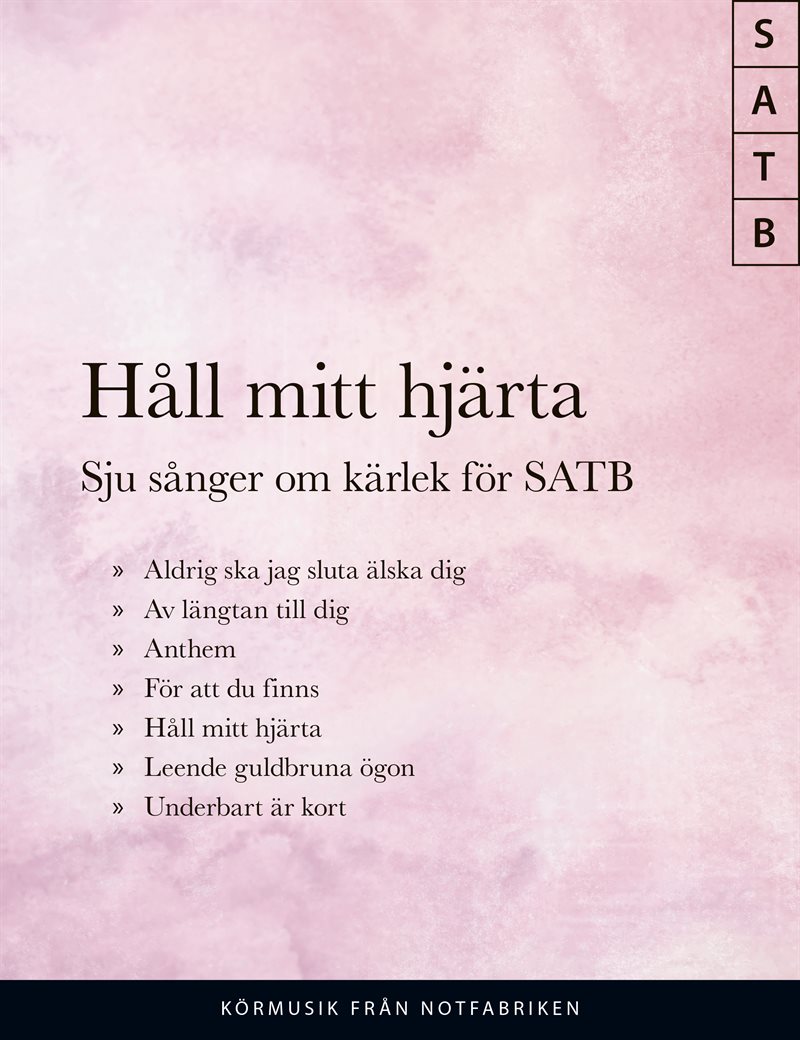 Håll mitt hjärta; Sju sånger om kärlek för SATB