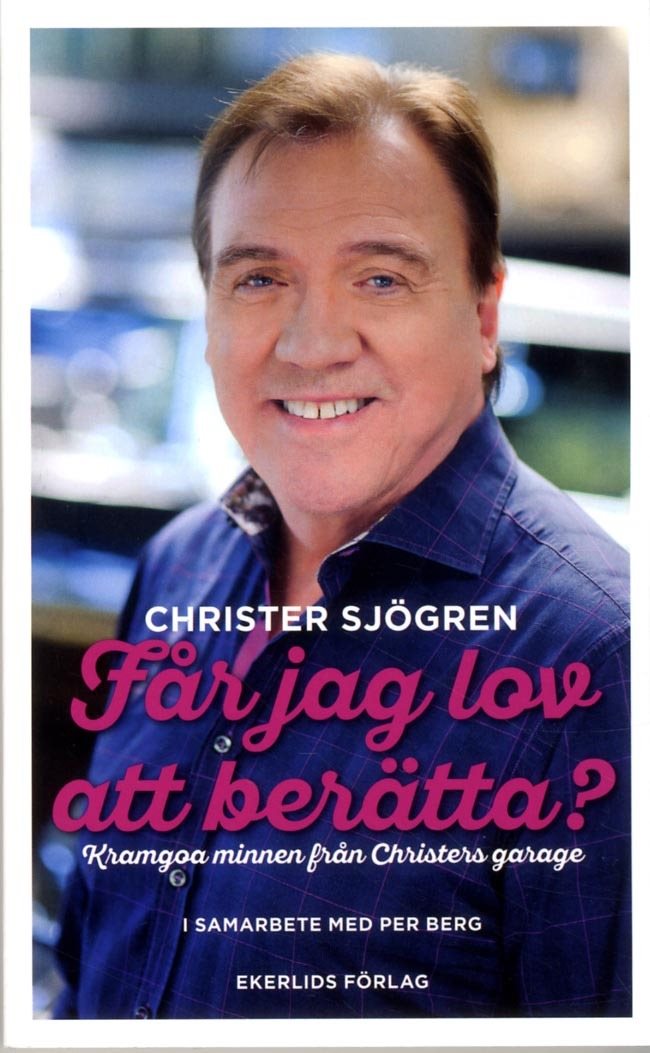 Får jag lov att berätta? : kramgoa minnen från Christers garage