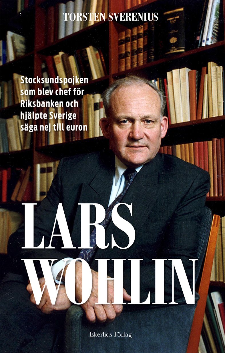 Lars Wohlin : Stocksundspojken som blev chef för Riksbanken och hjälpte Sverige säga nej till euron