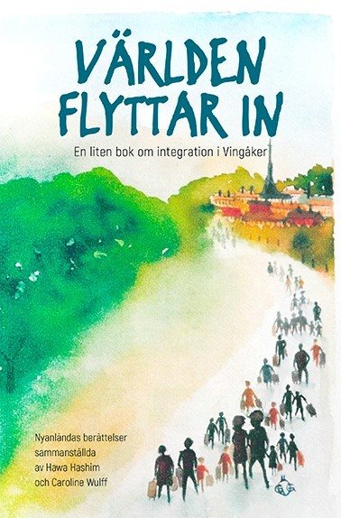 Världen flyttar in : En liten bok om integration i Vingåker