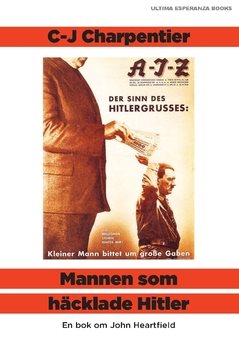 Mannen som häcklade Hitler : en bok om John Heartfield