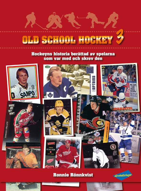 Old School Hockey : hockeyns historia berättad av spelarna som var med och skrev den. 3