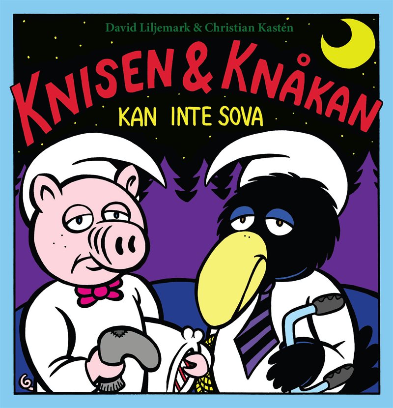 Knisen & Knåkan kan inte sova