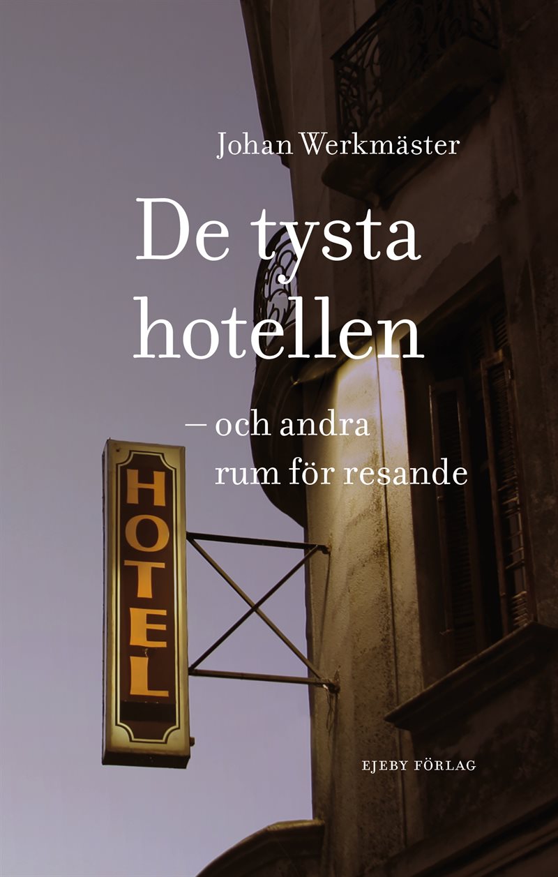 De tysta hotellen : och andra rum för resande