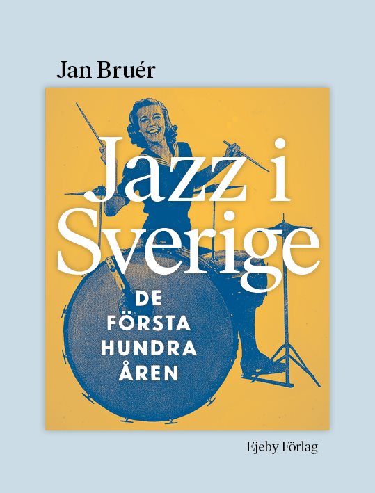 Jazz i Sverige : de första hundra åren