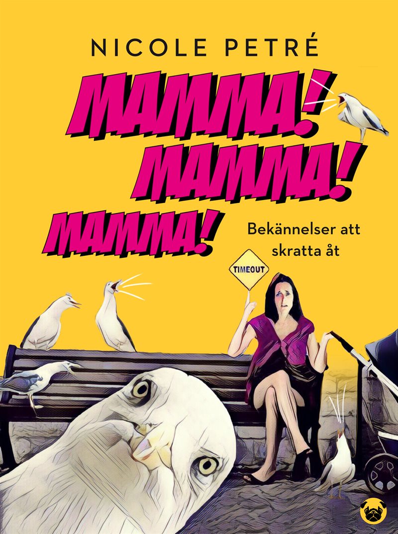 Mamma! Mamma! Mamma! : Bekännelser att skratta åt