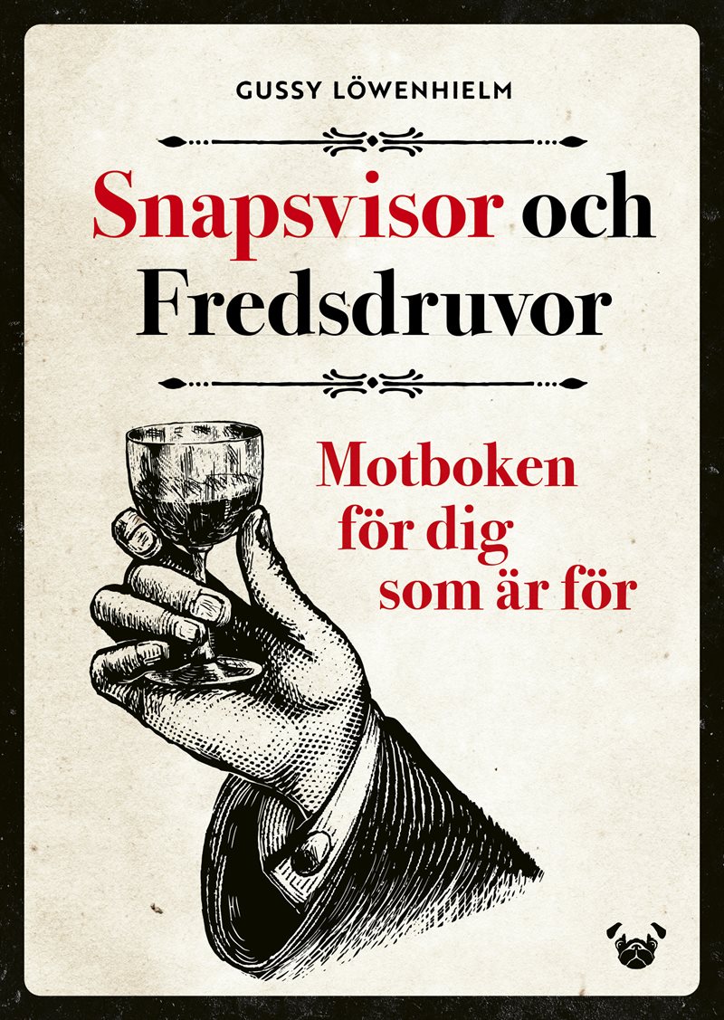 Snapsvisor och Fredsdruvor : motboken för dig som är för