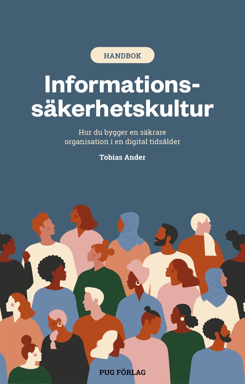 Informationssäkerhetskultur : hur du bygger en säkrare organisation i en digital tidsålder