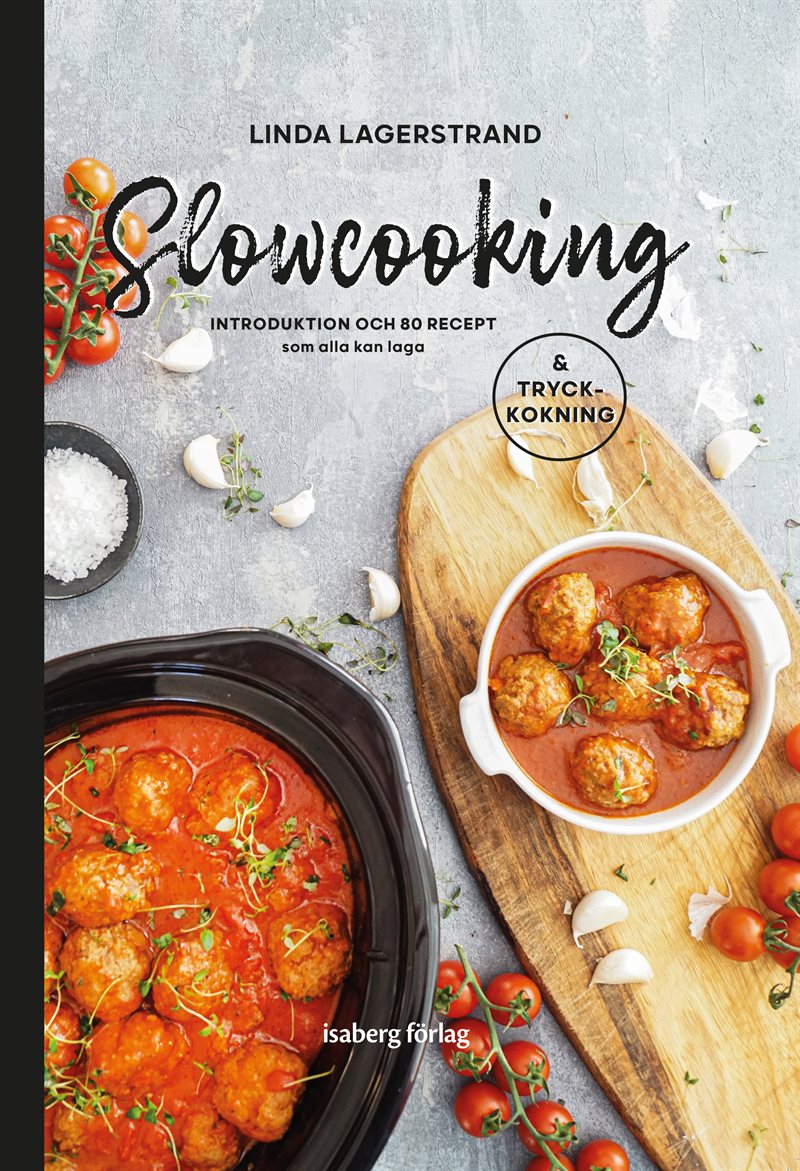 Slowcooking - introduktion och 80 recept som alla kan laga, med tryckkokning