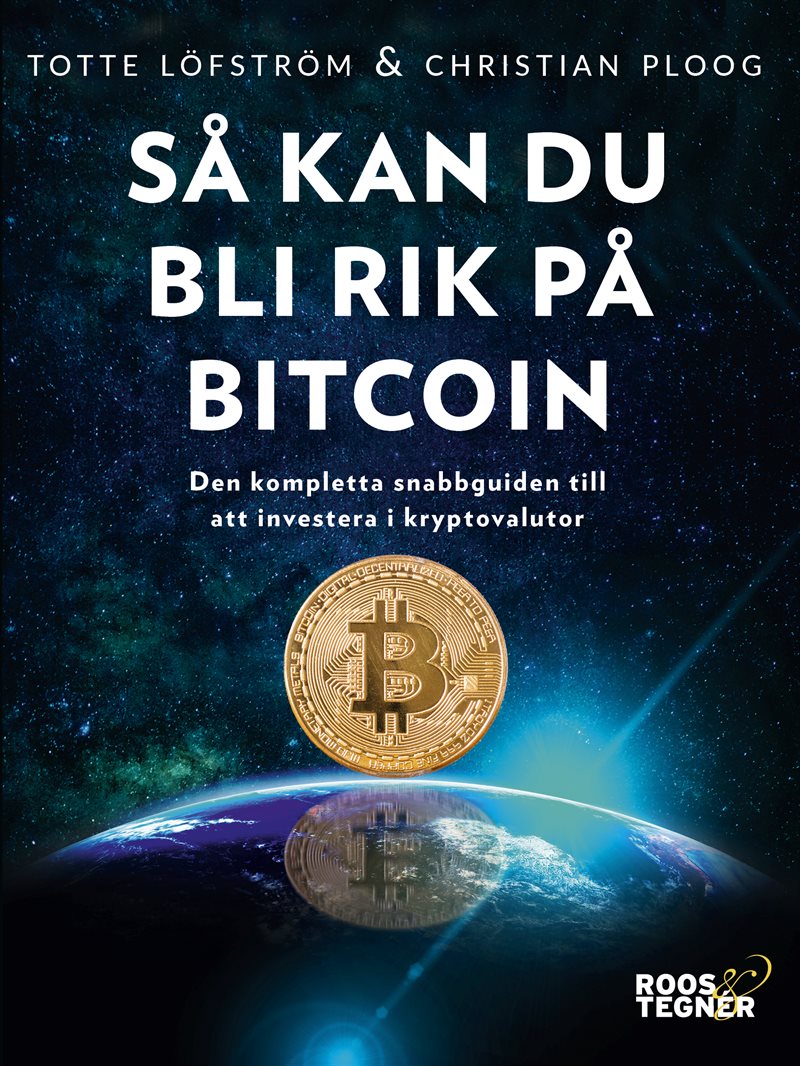 Så kan du bli rik på bitcoin : den kompletta snabbguiden till att investera