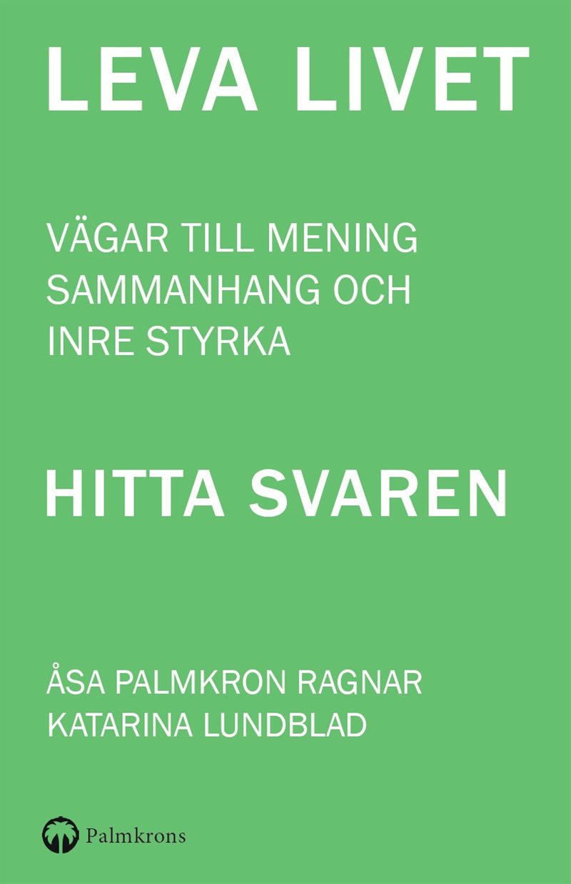 Leva livet : vägar till mening, sammanhang och inre styrka