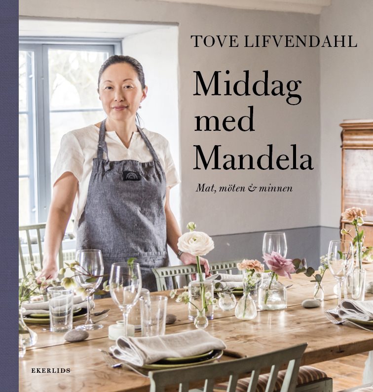 Middag med Mandela : möten, minnen & recept