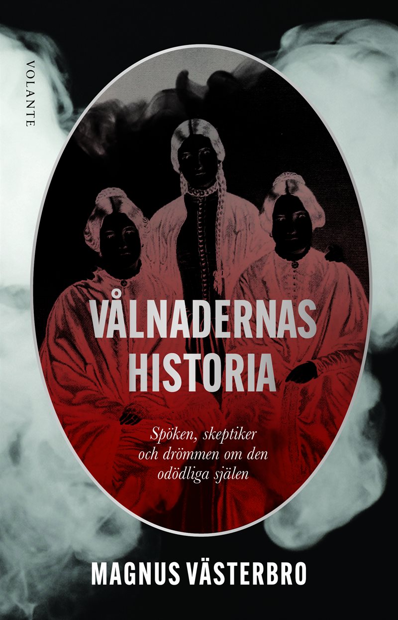 Vålnadernas historia : spöken, skeptiker och drömmen om den odödliga själen