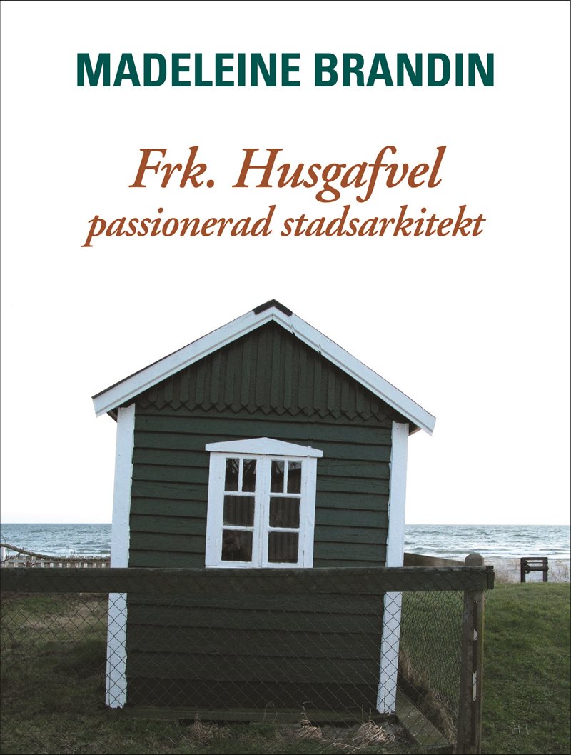 Frk. Husgafvel: passionerad stadsarkitekt