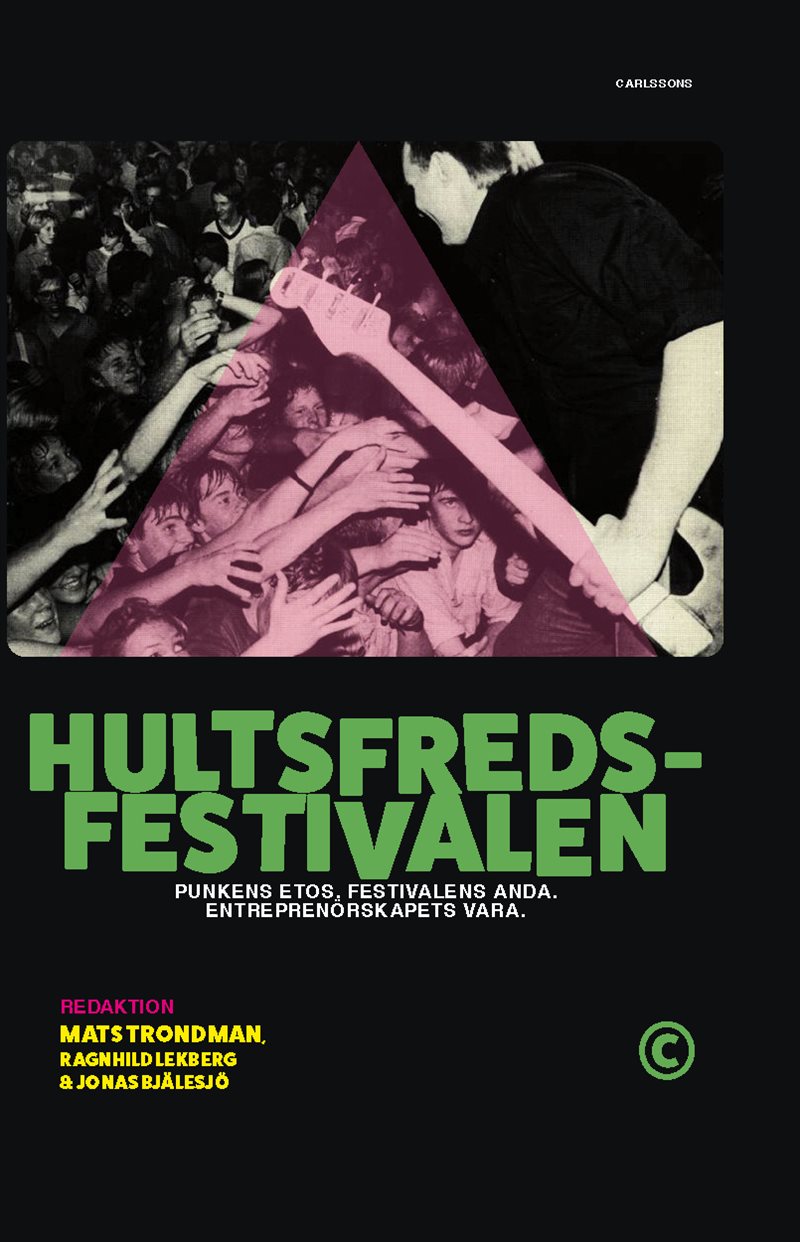 Hultsfredsfestivalen : punkens etos, festivalens anda, entreprenörskapets vara