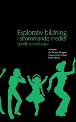 Explorativ bildning i strömmande medier : Spotify som ett case