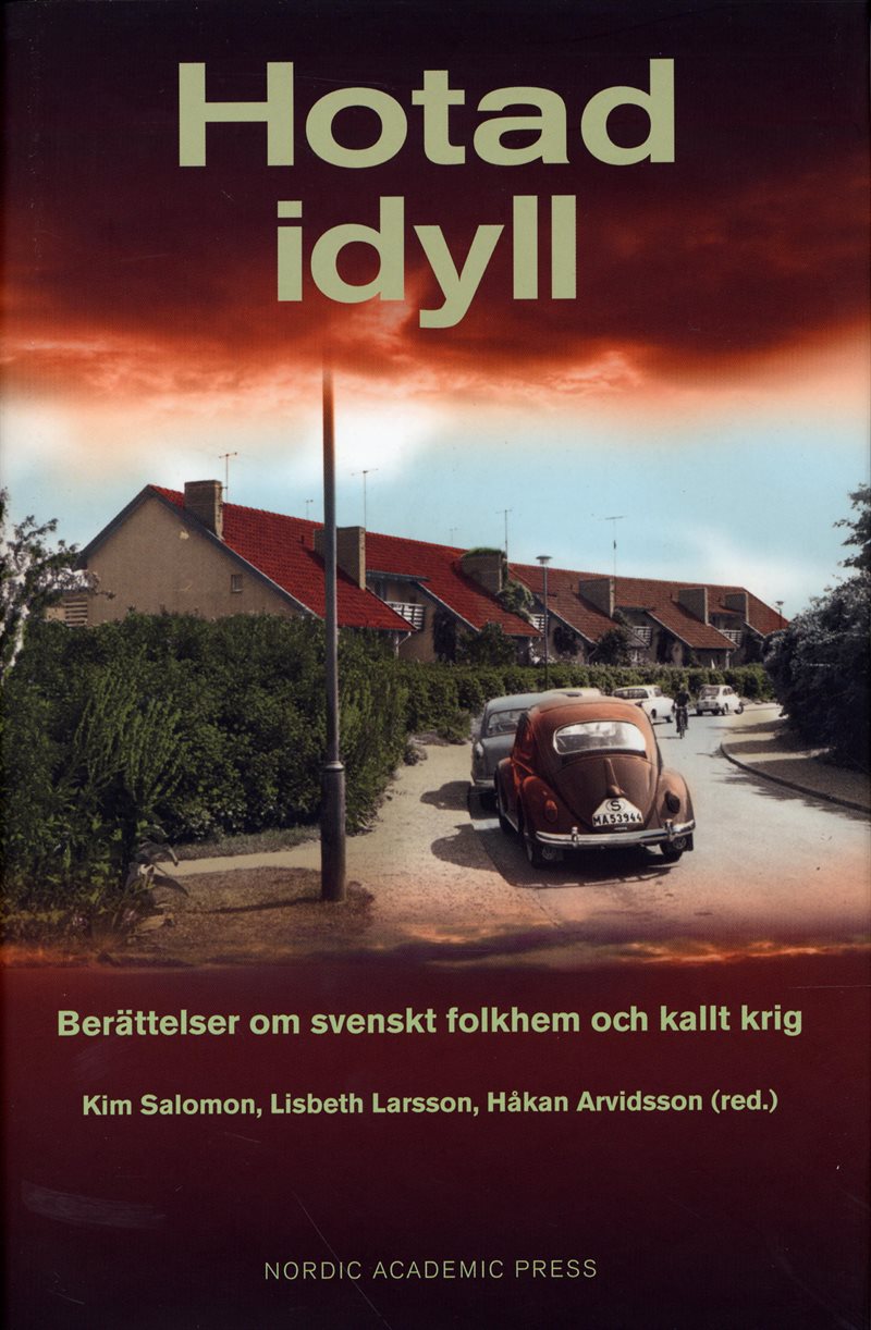 Hotad idyll : berättelser om svenskt folkhem och kallt krig