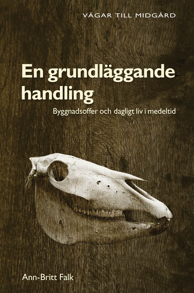 En grundläggande handling : byggnadsoffer och dagligt liv i medeltid