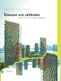 Klimatet och välfärden . mot en ny svensk modell