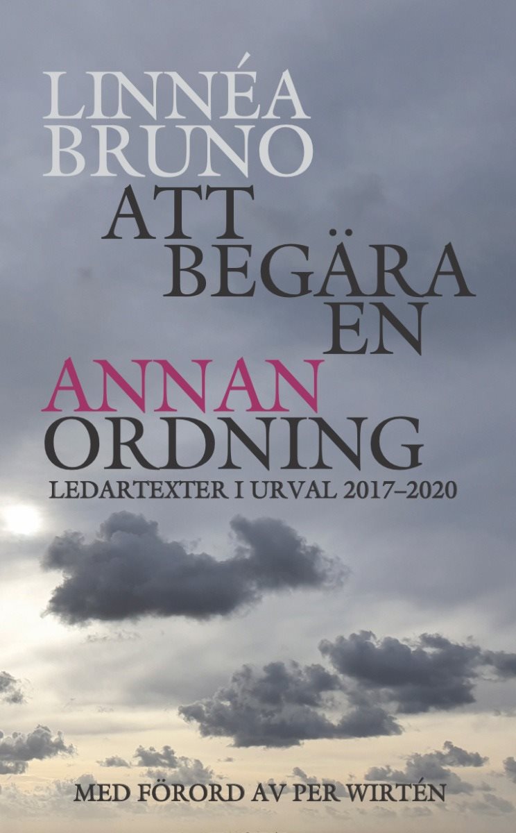 Att begära en annan ordning : ledartexter i urval 2017-2020