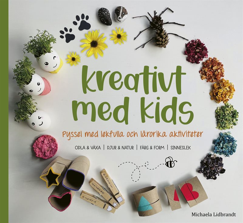 Kreativt med kids : pyssel med lekfulla och lärorika aktiviteter