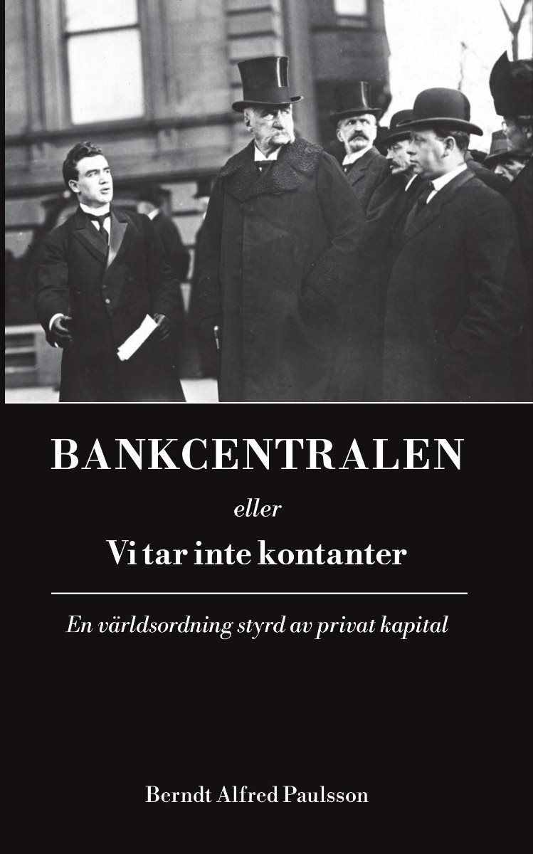 Bankcentralen eller vi tar inte kontanter : en världsordning styrd av privat kapital