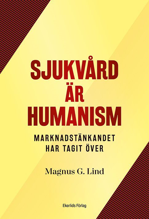 Sjukvård är humanism : men marknaden har tagit över