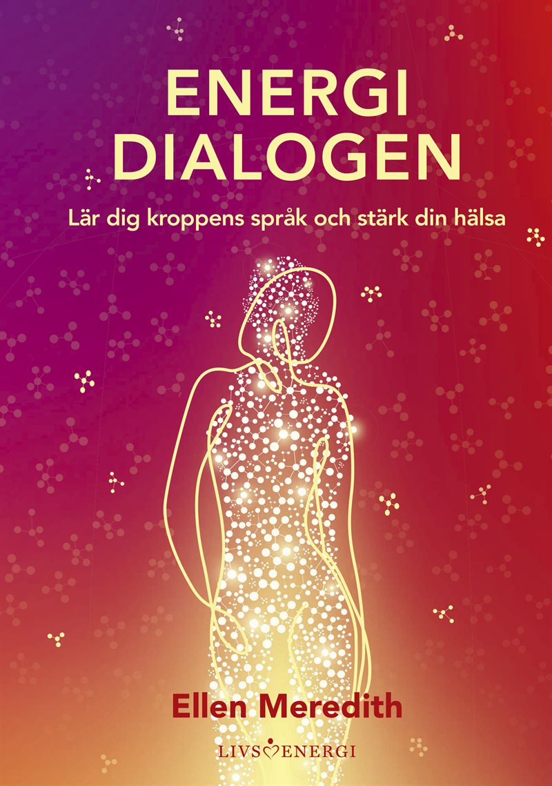 Energidialogen : lär dig kroppens språk och stärk din hälsa