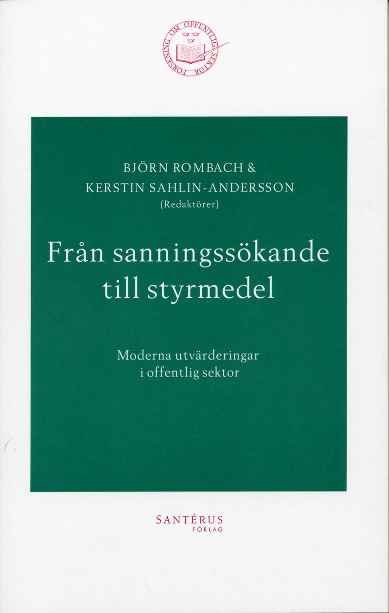 Från sanningssökande till styrmedel - Moderna utvärderingar i offentlig sek