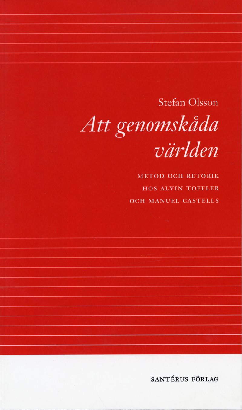 Att genomskåda världen - metod och retorik hos Alvin Toffler och Manuel Cas