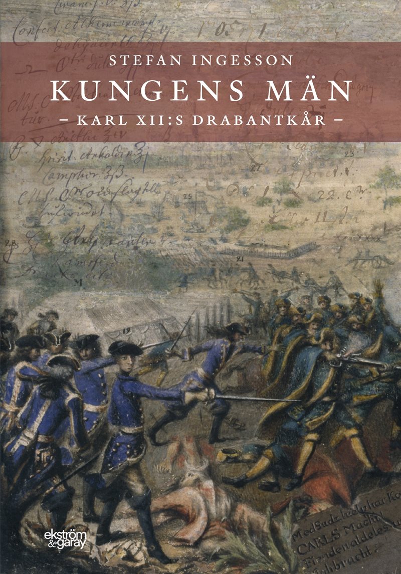 Kungens män. Karl XII:s Drabantkår