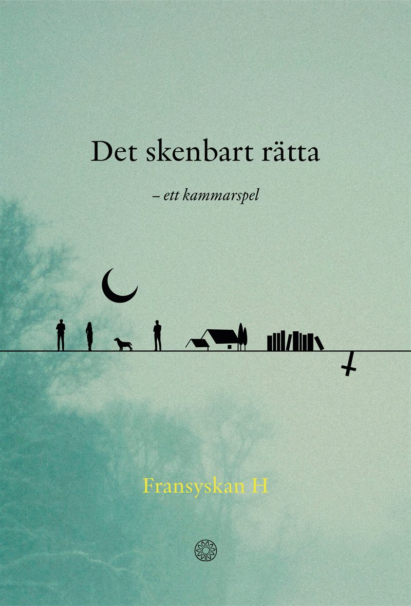 Det skenbart rätta : ett kammarspel