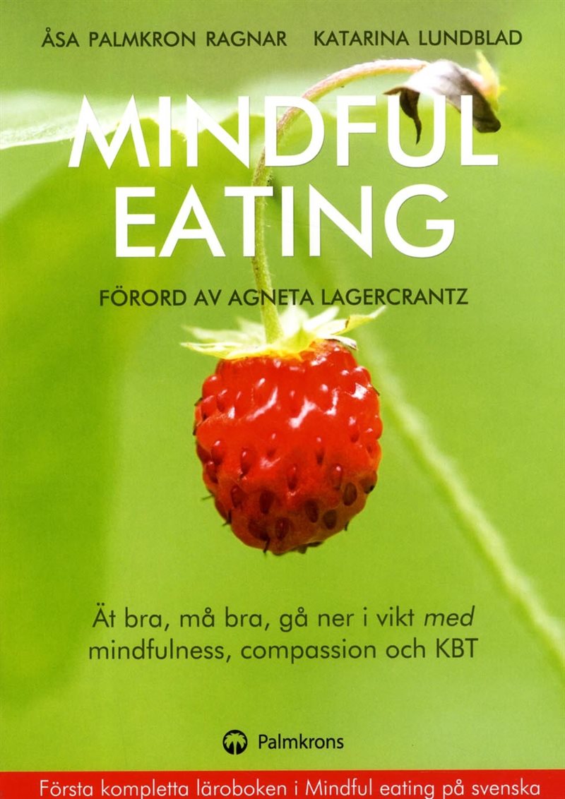 Mindful eating : ät bra, må bra, gå ner i vikt med mindfulness, compassion och KBT