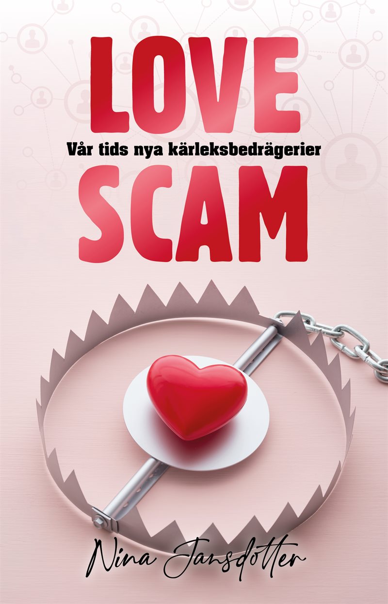 Love scam : vår tids nya kärleksbedrägerier