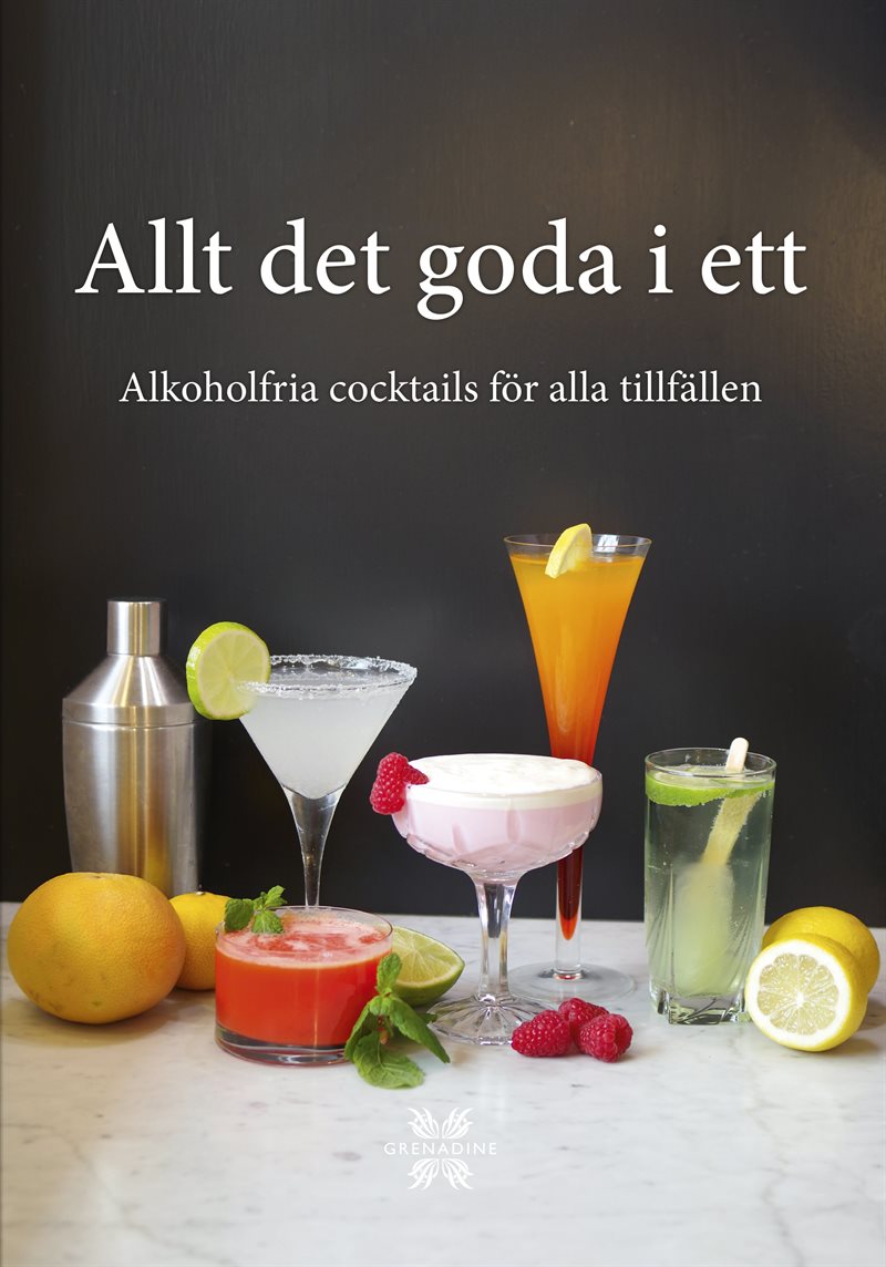 Allt det goda i ett : alkoholfria cocktails för alla tillfällen