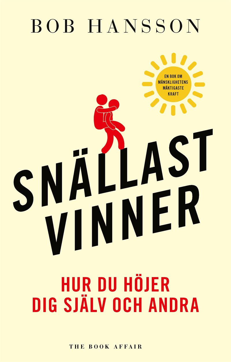 Snällast vinner : hur du höjer dig själv och andra