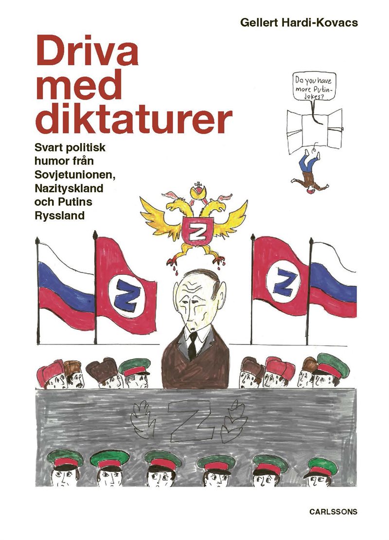 Driva med diktaturer : svart politisk humor från Sovjetunionen, Nazityskland och Putins Ryssland