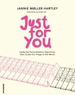 Just for You: Inside the Personalisation Algorithms that Curate Our Image of the World