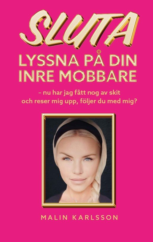 Sluta lyssna på din inre mobbare : nu har jag fått nog av skit och reser mig upp, följer du med mig?