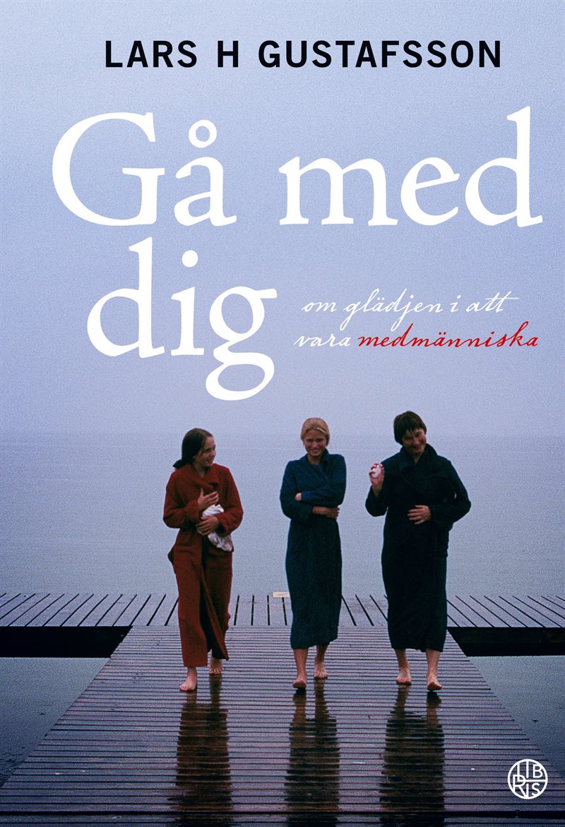 Gå med dig : om glädjen i att vara medmänniska