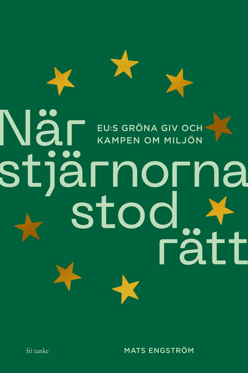 När stjärnorna stod rätt : EU:s gröna giv och kampen om miljö