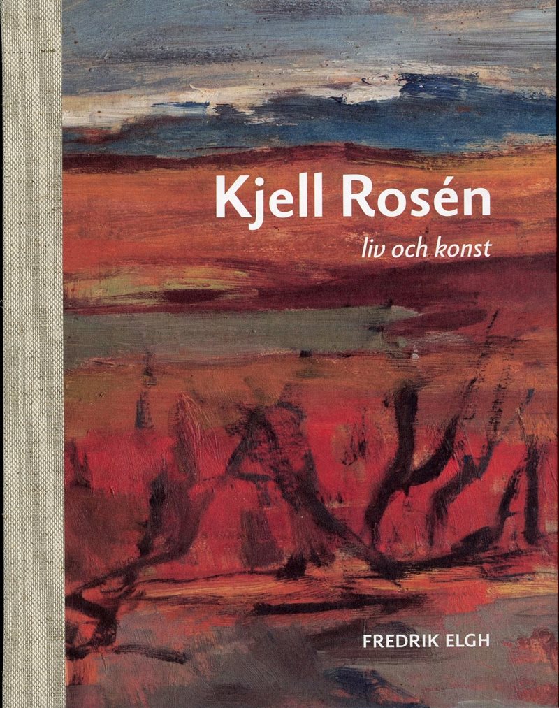 Kjell Rosén : Liv och konst