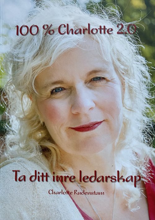 100 % Charlotte 2.0 : ta ditt inre ledarskap 