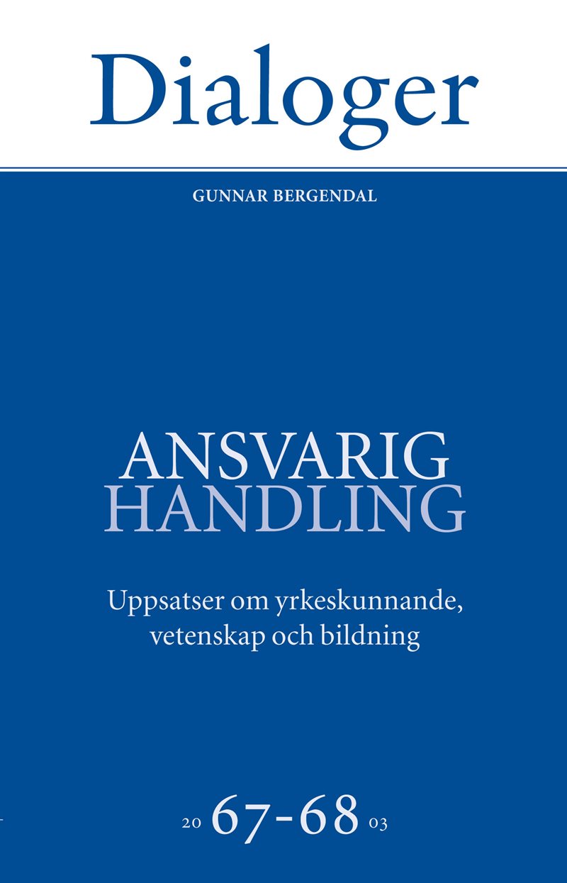 Ansvarig handling: uppsatser om yrkeskunnande, vetenskap och bildning 67-68